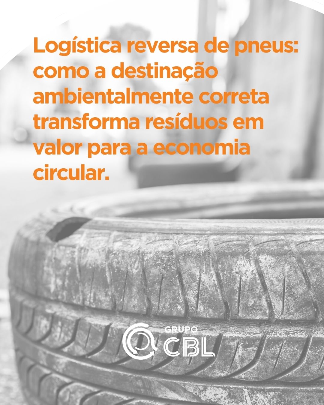 Logística reversa de pneus: como a destinação ambientalmente correta transforma resíduos em valor para a economia circular